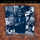 History of the Blues: Acoustic to Electric - CD