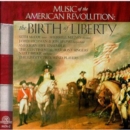 Music Of The American Revolution: The Birth Of Liberty - CD