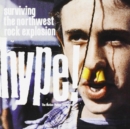 Hype!: Surviving the Northwest Rock Explosion - CD