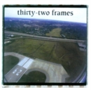 Thirty Two Frames - CD