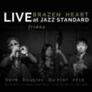 Brazen Heart: Live at Jazz Standard - Friday - CD