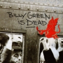 Billy Green Is Dead - Vinyl