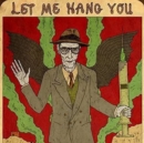 Let Me Hang You - Vinyl