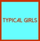 Typical Girls - Vinyl