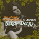 I've Always Kept a Unicorn: The Acoustic Sandy Denny - CD