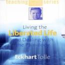 Living the Liberated Life and Dealing With the Pain-body - CD