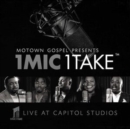 Motown Gospel Presents: 1 Mic 1 Take: Live at Capitol Studios - CD
