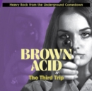 Brown Acid: The Third Trip - Vinyl