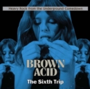 Brown Acid: The Sixth Trip - Vinyl