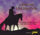 A Cowboy's Life Is Good Enough - CD