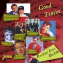 Good Timin': Rockin' Into the 60's - CD