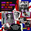 Love Me Do and the Birth of the Beat: 50 Tracks That Helped Usher in the Beat Boom of the 60s - CD