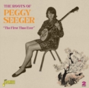 The Roots of Peggy Seeger: The First Time Ever - CD