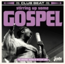 Stirring Up Some Gospel: The Original Sound of UK Club Land - CD