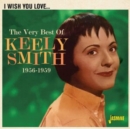 I Wish You Love... The Very Best of Keely Smith 1956-1959 - CD