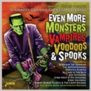 Even More Monsters, Vampires, Voodoos & Spooks: 31 Ghastly, Ghostly, Ghoulish Groovers - CD