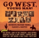 Go West, Young Man!: Definitive Western Themes , Classics & Rarities - CD