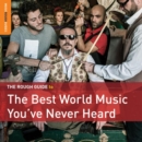 The Rough Guide to the Best World Music You've Never Heard - CD