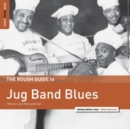 The Rough Guide to Jug Band Blues: Reborn and Remastered (Limited Edition) - Vinyl