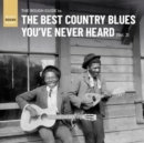 The Rough Guide to the Best Country Blues You've Never Heard - Vinyl