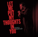 Let Me Put My Thoughts in You - CD