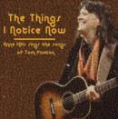 The Things I Notice Now: Anne Hills Sings the Songs of Tom Paxton - CD