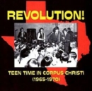 Revolution! Teen Time in Corpus Christi (1965-1970) - CD