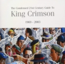 The Condensed 21st Century Guide to King Crimson 1969-2003 - CD