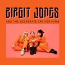 Birgit Jones and the desperate cry for fame - Vinyl