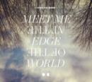 Meet Me at the Edge of the World - CD