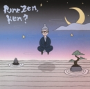 Pure Zen, Ken? - Vinyl