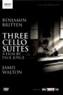 Benjamin Britten: Three Cello Suites - DVD