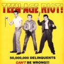 Teen-age Riot!: 50,000,000 Delinquents Can't Be Wrong!!! - Vinyl