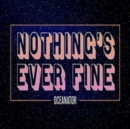 Nothings Ever Fine Pink Vinyl  - Merchandise