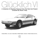 Glücklich VI: A Collection of Brazilian Flavours from the Past and Present - CD