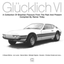 Glücklich VI: A Collection of Brazilian Flavours from the Past and Present - Vinyl