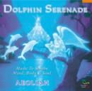 Dolphin Serenade: Music to Soothe Mind, Body & Soul - CD
