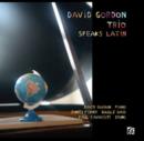 David Gordon Trio: Speaks Latin - CD