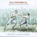 Bold Sportsmen All: GAMBLERS AND SPORTING BLADES - CD
