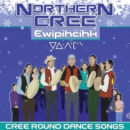 Ewipihcihk: Cree Round Dance Songs - CD