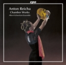 Anton Reicha: Chamber Works - CD