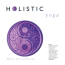 Holistic Yoga: Music for Wellbeing - CD