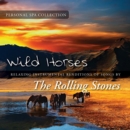 Wild Horses: Relaxing Instrumental Renditions of Songs By the Rolling Stones - CD