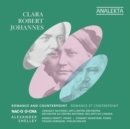 Clara/Robert/Johannes: Romance and Counterpoint - CD
