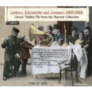 Cantors, Klezmorim and Crooners 1905-1953: Classic Yiddish 78s from the Mayrent collection - CD
