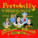 Protobilly: The Minstrel and Tin Pan Alley DNA of Country Music: 1892-2017 - CD