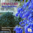 I Was Glad: Parry Choral Music - CD