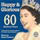 Happy & Glorious - 60 Glorious Years: Celebrating the Diamond Jubilee of Her Majesty Queen Elizabeth II - CD