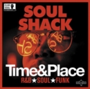 Soul Shack: Time & Place - Vinyl