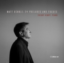 Matt Dibble: 24 Preludes and Fugues - CD